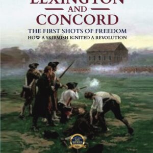 Lexington and Concord, The First Shots of Freedom: How a Skirmish Ignited a Revo Paperback