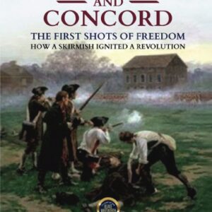 Lexington and Concord, The First Shots of Freedom: How a Skirmish Ignited a Revo Hardcover